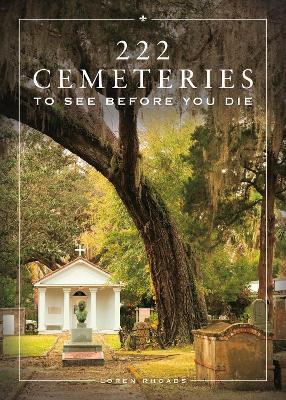 222 Cemeteries to See Before You Die - Loren Rhoads - cover