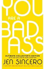 You Are a Badass(r) (Ultimate Collector's Edition): How to Stop Doubting Your Greatness and Start Living an Awesome Life