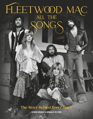 Fleetwood Mac All the Songs: The Story Behind Every Track - Olivier Roubin,Romuald Ollivier - cover