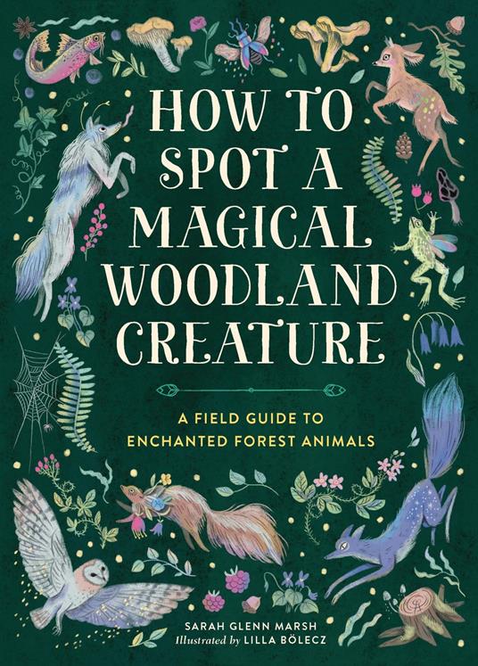 How to Spot a Magical Woodland Creature - Sarah Glenn Marsh,Lilla Bolecz - ebook