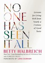 No One Has Seen It All: Lessons for Living Well from Nearly a Century of Good Taste