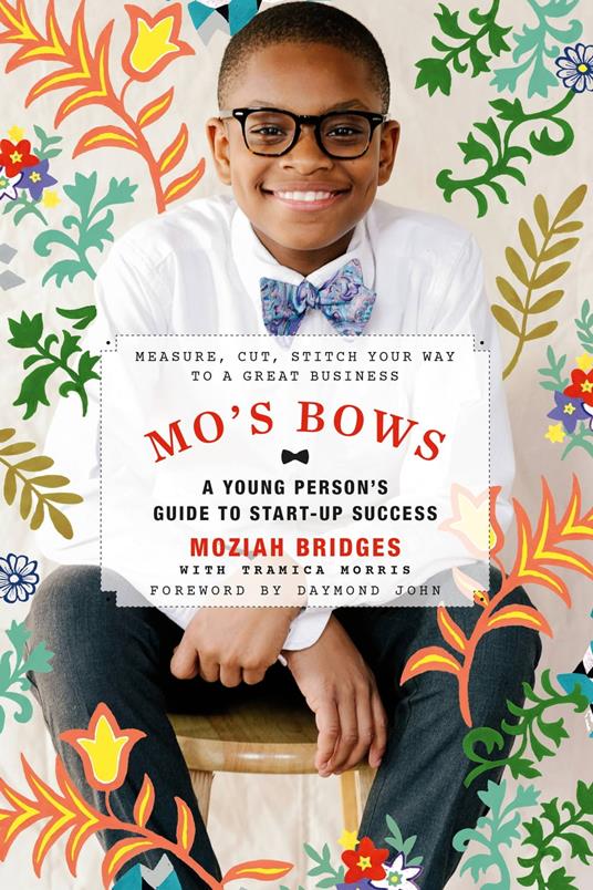 Mo's Bows: A Young Person's Guide to Start-Up Success - Moziah Bridges,Tramica Morris - ebook