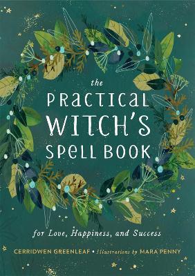 The Practical Witch's Spell Book: For Love, Happiness, and Success - Cerridwen Greenleaf - cover