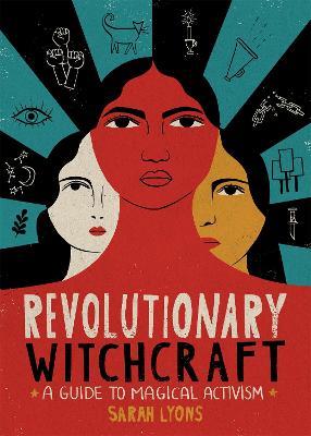 Revolutionary Witchcraft: A Guide to Magical Activism - Sarah Lyons - cover