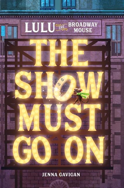 Lulu the Broadway Mouse: The Show Must Go On - Jenna Gavigan - ebook