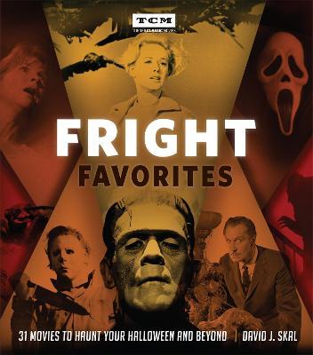 Fright Favorites: 31 Movies to Haunt Your Halloween and Beyond - David J. Skal,Turner Classic Movies - cover