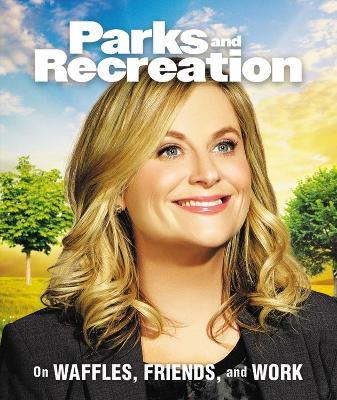 Parks and Recreation: On Waffles, Friends, and Work - Christine Kopaczewski - cover