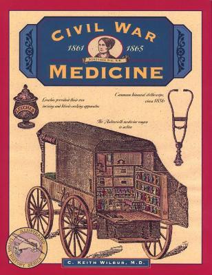 Civil War Medicine - C. Keith Wilbur - cover
