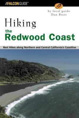 Hiking the Redwood Coast: Best Hikes Along Northern And Central California's Coastline - Daniel Brett - cover