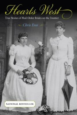 Hearts West: True Stories Of Mail-Order Brides On The Frontier - Chris Enss - cover