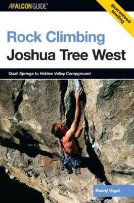 Rock Climbing Joshua Tree West: Quail Springs To Hidden Valley Campground - Randy Vogel - cover