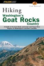 Hiking Washington's Goat Rocks Country: A Guide to the Goat Rocks and Lewis and Cispus River Regions of Washington's Southern Cascades