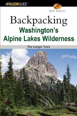Backpacking Washington's Alpine Lakes Wilderness: The Longer Trails - Jeff Smoot - cover