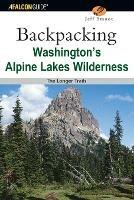 Backpacking Washington's Alpine Lakes Wilderness: The Longer Trails