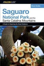 A FalconGuide (R) to Saguaro National Park and the Santa Catalina Mountains