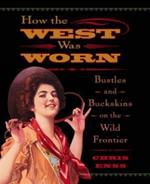 How the West Was Worn: Bustles And Buckskins On The Wild Frontier