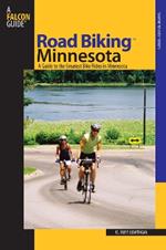Road Biking™ Minnesota: A Guide To The Greatest Bike Rides In Minnesota