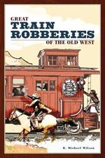 Great Train Robberies of the Old West