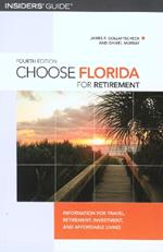 Choose Florida for Retirement: Information For Travel, Retirement, Investment, And Affordable Living