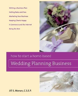 How to Start a Home-Based Wedding Planning Business - Jill S. Moran - cover