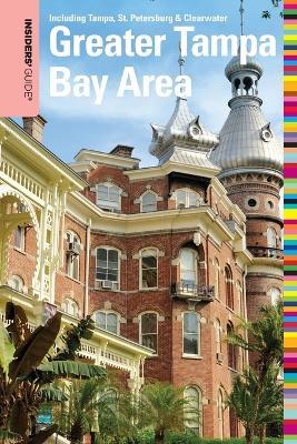 Insiders' Guide® to the Greater Tampa Bay Area: Including Tampa, St. Petersburg, & Clearwater - Anne Anderson - cover