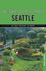 Quick Escapes (R) From Seattle: The Best Weekend Getaways