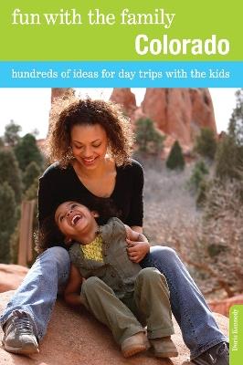 Fun with the Family Colorado: Hundreds Of Ideas For Day Trips With The Kids - Doris Kennedy - cover