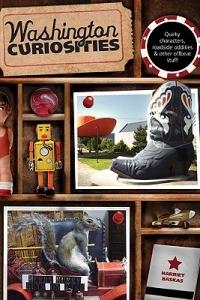 Washington Curiosities: Quirky Characters, Roadside Oddities & Other Offbeat Stuff - Harriet Baskas - cover