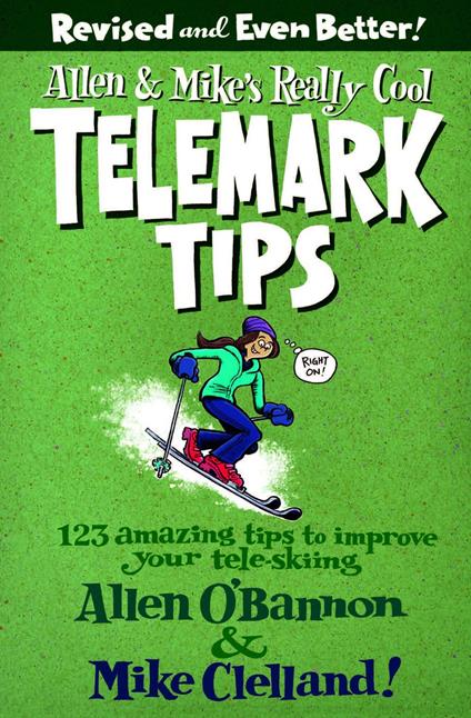 Allen & Mike's Really Cool Telemark Tips, Revised and Even Better!