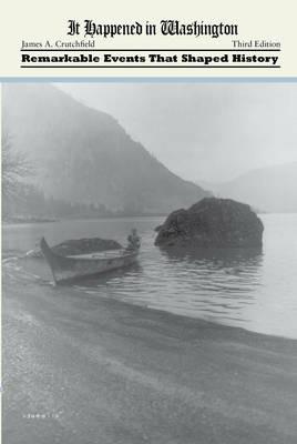 It Happened in Washington: Remarkable Events that Shaped History - James A. Crutchfield - cover