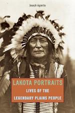 Lakota Portraits: Lives Of The Legendary Plains People