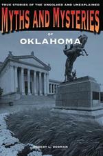 Myths and Mysteries of Oklahoma: True Stories Of The Unsolved And Unexplained