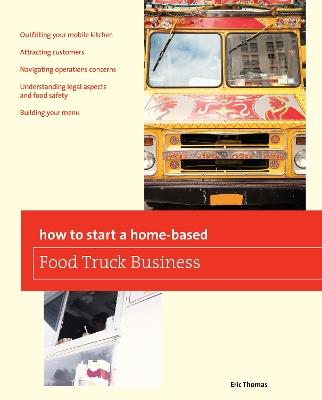 How To Start a Home-based Food Truck Business - Eric Thomas - cover