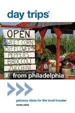 Day Trips (R) from Philadelphia: Getaway Ideas For The Local Traveler
