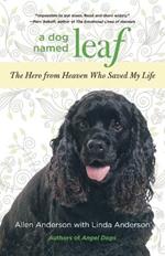 Dog Named Leaf: The Hero From Heaven Who Saved My Life