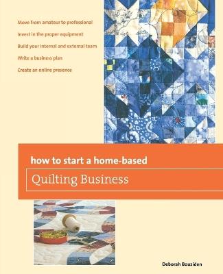 How to Start a Home-based Quilting Business - Deborah Bouziden - cover