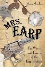 Mrs. Earp: The Wives And Lovers Of The Earp Brothers