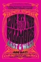Live at the Fillmore East and West: Getting Backstage and Personal with Rock's Greatest Legends - John Glatt - cover