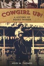 Cowgirl Up!: A History of Rodeo Women
