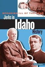Speaking Ill of the Dead: Jerks in Idaho History
