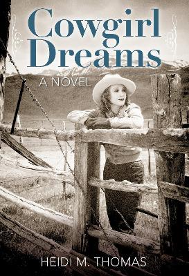 Cowgirl Dreams: A Novel - Heidi Thomas - cover