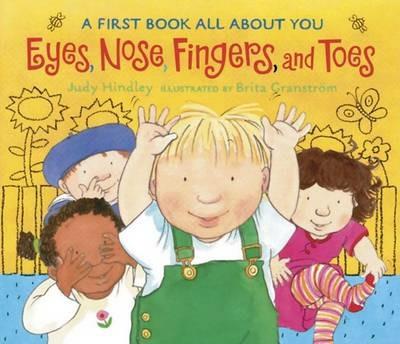 Eyes, Nose, Fingers, and Toes: A First Book All About You - Judy Hindley - cover