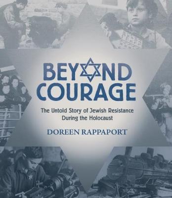 Beyond Courage: The Untold Story of Jewish Resistance During the Holocaust - Doreen Rappaport - cover