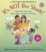 It's Not the Stork!: A Book About Girls, Boys, Babies, Bodies, Families and Friends