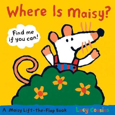 Where Is Maisy?: A Maisy Lift-the-Flap Book - Lucy Cousins - cover
