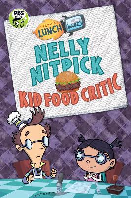 Fizzy's Lunch Lab: Nelly Nitpick, Kid Food Critic - Candlewick Press - cover