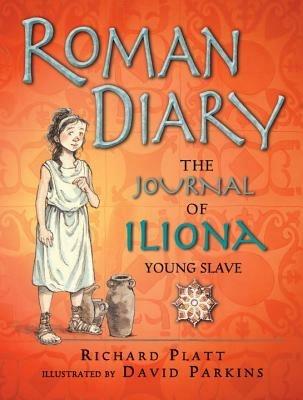 Roman Diary: The Journal of Iliona, A Young Slave - Richard Platt - cover