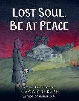 Lost Soul, Be at Peace: A Graphic Novel - Maggie Thrash - cover