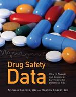 Drug Safety Data: How To Analyze, Summarize And Interpret To Determine Risk