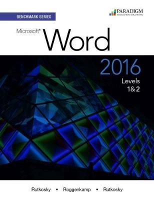 Benchmark Series: Microsoft (R) Word 2016 Levels 1 and 2: Text with physical eBook code - Nita Rutkosky,Audrey Rutkosky Roggenkamp,Ian Rutkosky - cover